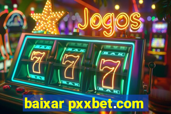 baixar pxxbet.com